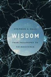 Wisdom: From Philosophy to Neuroscience (inbunden)