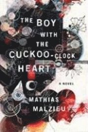 The Boy with the Cuckoo-Clock Heart (h�ftad)