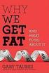 Why We Get Fat: And What to Do about It