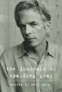 The Journals of Spalding Gray (inbunden)