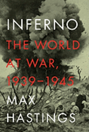 Inferno: The World at War, 1939-1945 (inbunden)