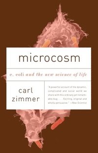 Microcosm: E. Coli and the New Science of Life (h�ftad)