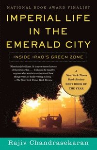 Imperial Life in the Emerald City: Inside Iraq's Green Zone (h�ftad)