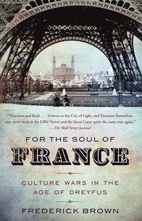 For the Soul of France: Culture Wars in the Age of Dreyfus (h�ftad)