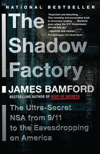 The Shadow Factory: The Ultra-Secret NSA from 9/11 to the Eavesdropping on America (h�ftad)