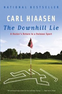 The Downhill Lie: A Hacker's Return to a Ruinous Sport (h�ftad)