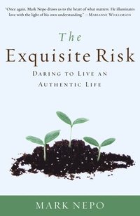 The Exquisite Risk: Daring to Live an Authentic Life (h�ftad)