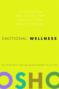 Emotional Wellness: Transforming Fear, Anger, and Jealousy Into Creative Energy (inbunden)