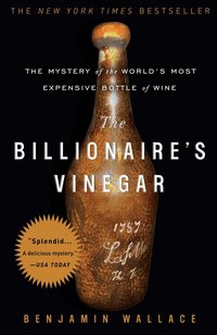 The Billionaire's Vinegar: The Mystery of the World's Most Expensive Bottle of Wine (h�ftad)