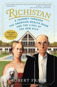 Richistan: A Journey Through the American Wealth Boom and the Lives of the New Rich (inbunden)