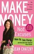 Make Money, Not Excuses: Wake Up, Take Charge, and Overcome Your Financial Fears Forever