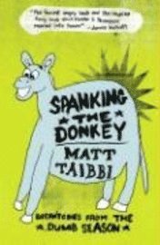 Spanking the Donkey: Dispatches from the Dumb Season (h�ftad)