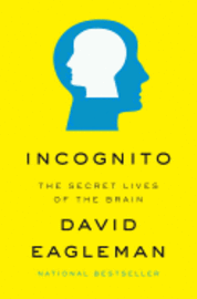 Incognito: The Secret Lives of the Brain (inbunden)