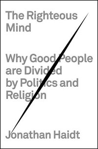 The Righteous Mind: Why Good People Are Divided by Politics and Religion (inbunden)