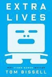 Extra Lives: Why Video Games Matter (inbunden)