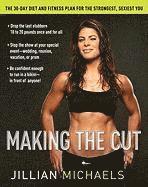 Making the Cut: The 30-Day Diet and Fitness Plan for the Strongest, Sexiest You (inbunden)
