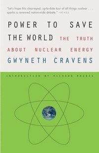 Power to Save the World: The Truth about Nuclear Energy (h�ftad)