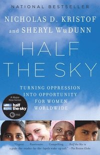 Half the Sky: Turning Oppression Into Opportunity for Women Worldwide (h�ftad)