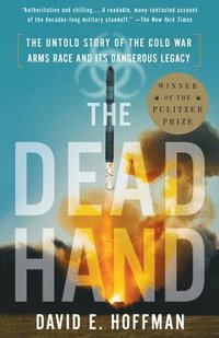 The Dead Hand: The Untold Story of the Cold War Arms Race and Its Dangerous Legacy (h�ftad)