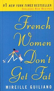 French Women Don't Get Fat: The Secret of Eating for Pleasure (pocket)