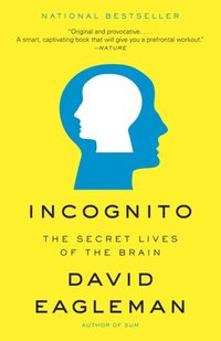 Incognito: The Secret Lives of the Brain (h�ftad)