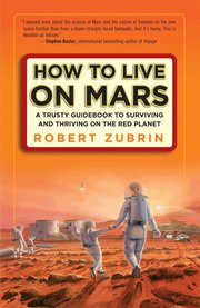 How to Live on Mars: A Trusty Guidebook to Surviving and Thriving on the Red Planet (h�ftad)