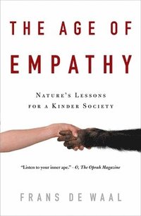 The Age of Empathy: Nature's Lessons for a Kinder Society (inbunden)