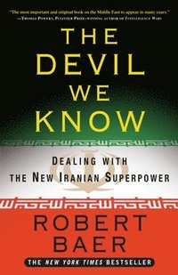 The Devil We Know: Dealing with the New Iranian Superpower (inbunden)