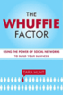 The Whuffie Factor: Using the Power of Social Networks to Build Your Business