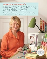 Martha Stewart's Encyclopedia of Sewing and Fabric Crafts: Basic Techniques for Sewing, Applique, Embroidery, Quilting, Dyeing, and Printing, Plus 150 (inbunden)