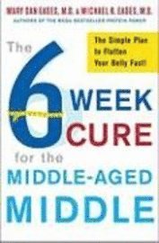 The 6-Week Cure for the Middle-Aged Middle (h�ftad)