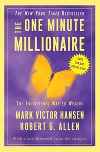 The One Minute Millionaire: The Enlightened Way to Wealth (h�ftad)