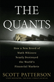 The Quants: How a New Breed of Math Whizzes Conquered Wall Street and Nearly Destroyed It (inbunden)