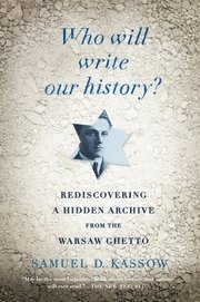 Who Will Write Our History?: Rediscovering a Hidden Archive from the Warsaw Ghetto (h�ftad)
