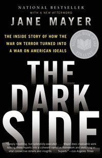 The Dark Side: The Inside Story of How the War on Terror Turned Into a War on American Ideals (h�ftad)