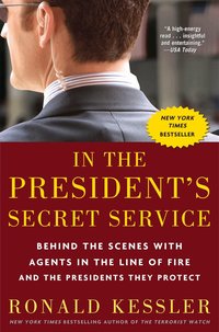 In the President's Secret Service: Behind the Scenes with Agents in the Line of Fire and the Presidents They Protect (h�ftad)