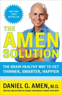 The Amen Solution: The Brain Healthy Way to Get Thinner, Smarter, Happier (h�ftad)