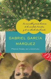La Increible y Triste Historia de la Candida Erendira y de su Abuela Desalmada (h�ftad)