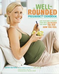 Well-Rounded Pregnancy Cookbook - Karen Gurwitz, Jen Hoy - E-bok ...