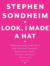 Look, I Made a Hat: Collected Lyrics (1981-2011) with Attendant Comments, Amplifications, Dogmas, Harangues, Digressions, Anecdotes and Mi (inbunden)