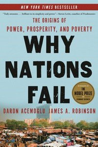 Why Nations Fail: The Origins of Power, Prosperity, and Poverty (inbunden)