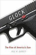 Glock: The Rise of America's Gun (inbunden)