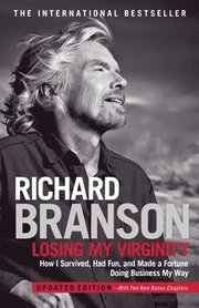 Losing My Virginity: How I Survived, Had Fun, and Made a Fortune Doing Business My Way (h�ftad)