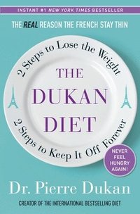 The Dukan Diet: 2 Steps to Lose the Weight, 2 Steps to Keep It Off Forever (inbunden)