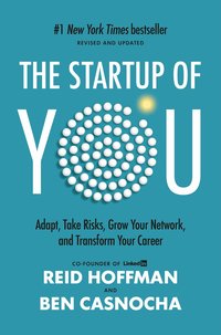 The Start-Up of You: Adapt to the Future, Invest in Yourself, and Transform Your Career (inbunden)