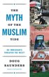 The Myth of the Muslim Tide: Do Immigrants Threaten the West?