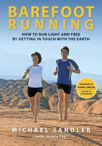 Barefoot Running: How to Run Light and Free by Getting in Touch with the Earth (h�ftad)