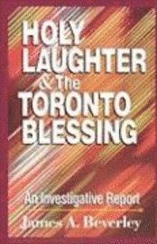 Holy Laughter and the Toronto Blessing (h�ftad)
