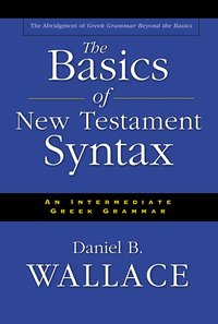 The Basics of New Testament Syntax (inbunden)