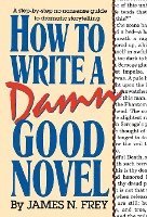 How to Write a Damn Good Novel: A Step-By-Step No Nonsense Guide to Dramatic Storytelling (inbunden)